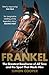 Frankel: The Greatest Racehorse of All Time and the Sport That Made Him