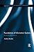 The Foundations of Information Systems: Research and Practice (Routledge Studies in Innovation, Organizations and Technology)