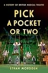 Pick a Pocket Or Two: A History of British Musical Theatre