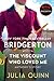 The Viscount Who Loved Me: Anthony's Story, The Inspiration for Bridgerton Season Two (Bridgertons, 2)
