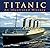 Titanic: An Illustrated History