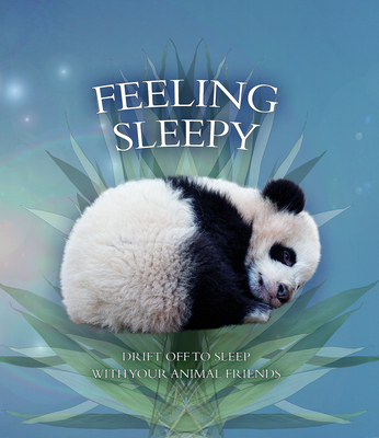 Feeling Sleepy: Drift Off to Sleep With Your Animal Friends (Board Book)