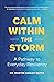 Calm Within the Storm: A Pathway to Everyday Resiliency