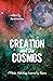 Creation and the Cosmos: A ...