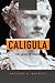 Caligula: The Abuse of Power (Roman Imperial Biographies)