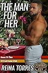 The Man For Her by Reina Torres