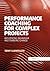 Performance Coaching for Complex Projects (Routledge Frontiers in Project Management)