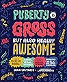 Puberty Is Gross ...