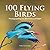 100 Flying Birds by Peter Cavanagh