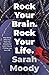 Rock Your Brain. Rock Your Life  by Sarah Moody