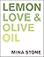 Lemon, Love & Olive Oil by Mina Stone