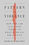 Book cover for A Pattern of Violence: How the Law Classifies Crimes and What It Means for Justice