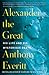 Alexander the Great: His Life and His Mysterious Death