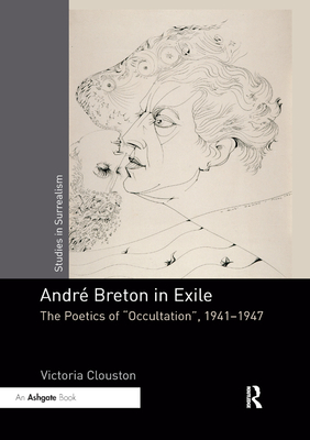 Andrreton in Exile: The Poetics of "Occultation", 19411947 (Studies in Surrealism)