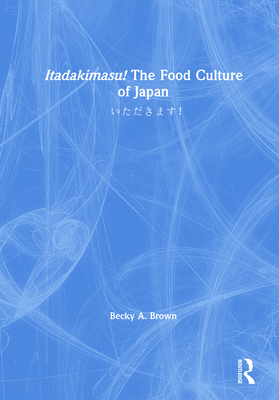 Itadakimasu! The Food Culture of Japan: いただきます! (Hardcover)