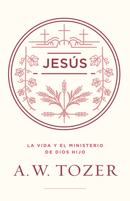 Jes�s: La Vida Y El Ministerio de Dios Hijo