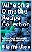 The beginners guide to making fruit juice wine recipe collection by Brian Windham