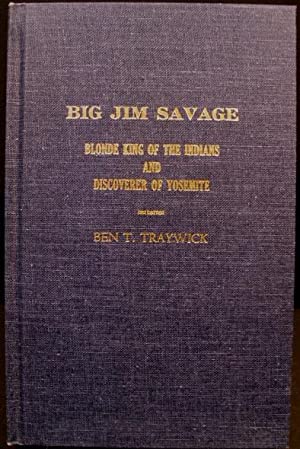 Big Jim Savage, Blonde King of the Indians and Discoverer of Yosemite