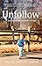 Unfollow: A Journey from Hatred to Hope