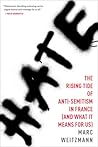 Hate: The Rising Tide of Anti-Semitism in France (and What It Means for Us)