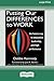 Putting Our Differences to Work: The Fastest Way to Innovation, Leadership, and High Performance (16pt Large Print Edition)