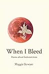 When I Bleed: Poems about Endometriosis Book cover for When I Bleed: Poems about Endometriosis