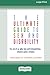 The Ultimate Guide to Sex and Disability: For All of Us Who Live with Disabilities, Chronic Pain and Illness (16pt Large Print Edition)