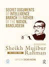 Secret Documents of Intelligence Branch on Father of The Nation, Bangladesh: Bangabandhu Sheikh Mujibur Rahman: Volume I (1948-1950)