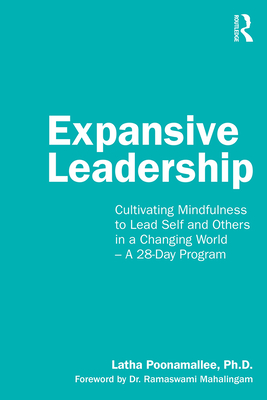 Expansive Leadership: Cultivating Mindfulness to Lead Self and Others in a Changing World - A 28-Day Program