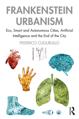Frankenstein Urbanism (Routledge Studies in Urbanism and the City)