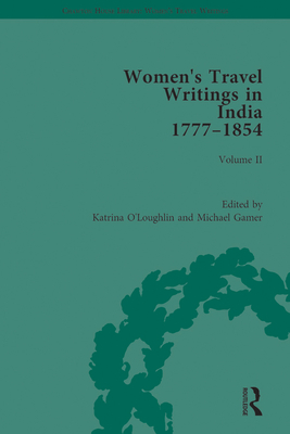 Women's Travel Writings in India 1777–1854 (Chawton House Library: Women’s Travel Writings)