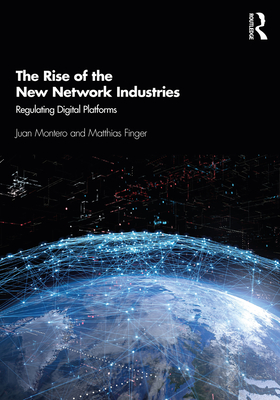 The Rise of the New Network Industries: Regulating Digital Platforms (ebook)