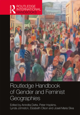 Routledge Handbook of Gender and Feminist Geographies (Routledge International Handbooks)