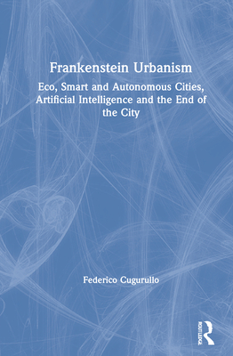 Frankenstein Urbanism (Routledge Studies in Urbanism and the City)
