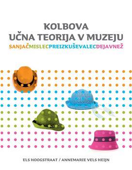 Kolbova učna teorija v muzeju : sanjač, mislec, preizkuševalec, dejavnež