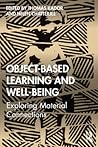 Object-Based Learning and Well-Being: Exploring Material Connections