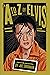 An A to Z of Elvis: Infrequ...