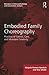 Embodied Family Choreography: Practices of Control, Care, and Mundane Creativity