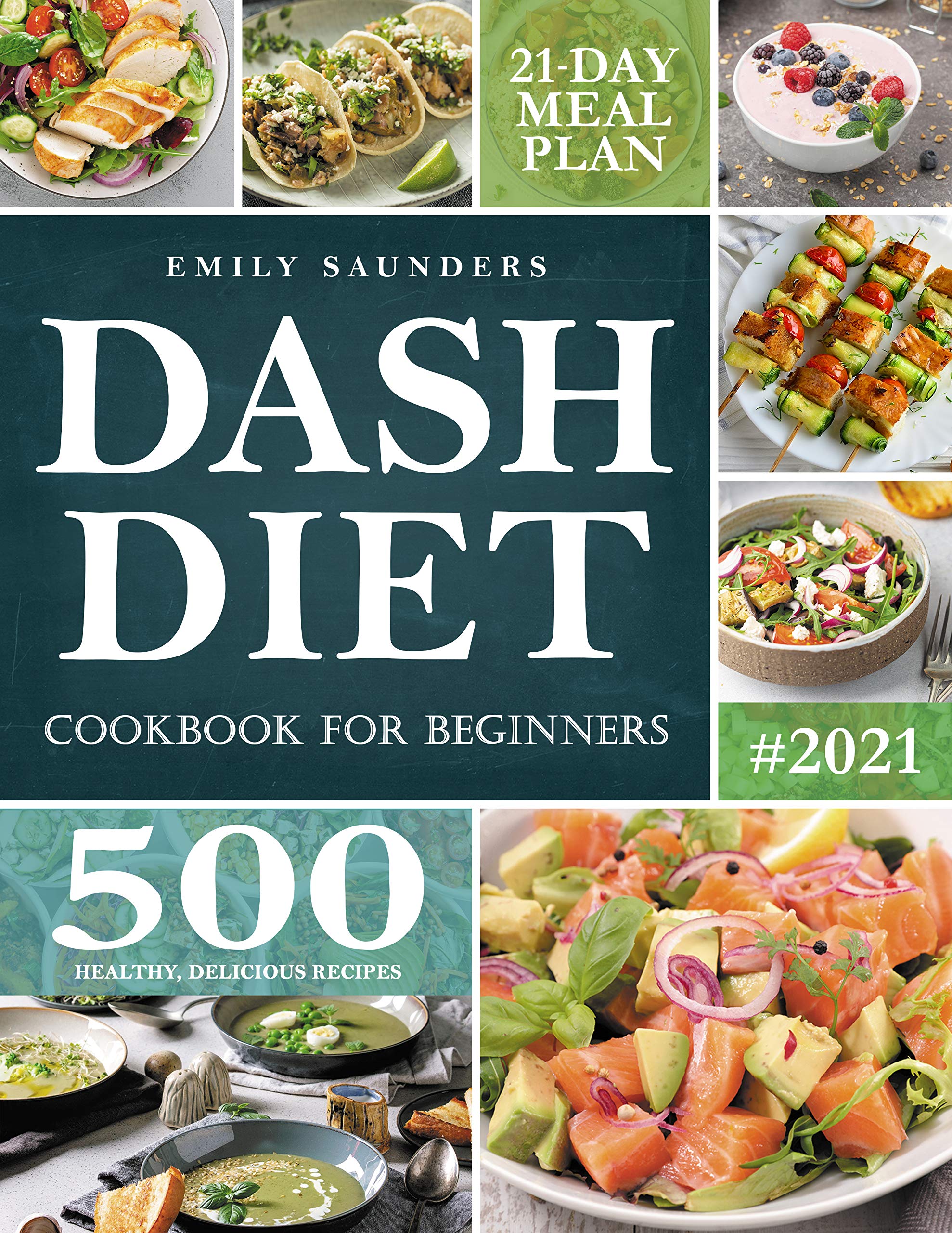 Dash Diet Cookbook for Beginners: 500 Delicious, Healthy Recipes to Lose Weight, Lower Blood Pressure, and Improve Your Health. 21 Day Meal Plan Included. (Kindle Edition)