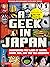 A Geek in Japan: Discovering the Land of Manga, Anime, Zen, and the Tea Ceremony