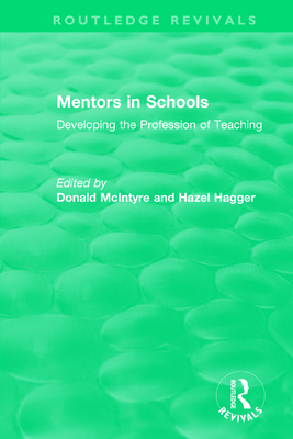 Mentors in Schools (1996): Developing the Profession of Teaching (Routledge Revivals)