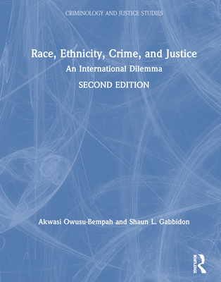 Race, Ethnicity, Crime, and Justice: An International Dilemma (Criminology and Justice Studies)