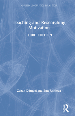 Teaching and Researching Motivation (Applied Linguistics in Action)