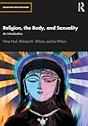 Religion, the Body, and Sexuality (Engaging with Religion)