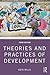 Theories and Practices of Development (Routledge Perspectives on Development)