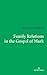 Family Relations in the Gospel of Mark