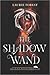 The Shadow Wand (The Black Witch Chronicles, 3)