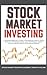 Stock Market Investing: A C...