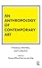 An Anthropology of Contemporary Art by Thomas Fillitz