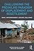 Challenging the Prevailing Paradigm of Displacement and Resettlement: Risks, Impoverishment, Legacies, Solutions